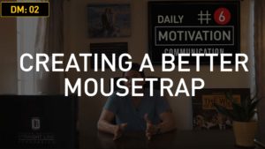 Daily Motivation: Creating a Mousetrap