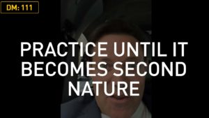Daily Motivation/Skills Training: Practice Until it Becomes Second Nature