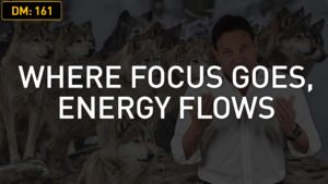 Daily Motivation: Where Focus Goes, Energy Flows