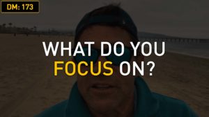 Daily Motivation: What Do You Focus On?
