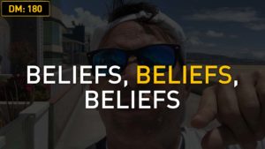 Daily Motivation: Beliefs, Beliefs, Beliefs