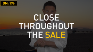 Daily Motivation: Close Throughout the Sale