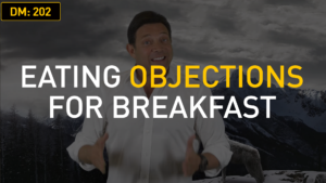 Daily Motivation: Eating Objections For Breakfast