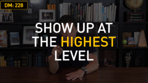 Show Up at the Highest Level