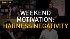 Weekend Motivation: Harness Negativity