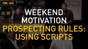 Weekend Motivation – Prospecting Rules: Using Scripts