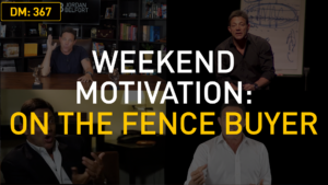Weekend Motivation: On The Fence Buyer